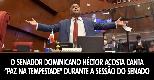 O senador dominicano Héctor Acosta canta Paz na tempestade (Paz en la tormenta) durante a sessão do Senado