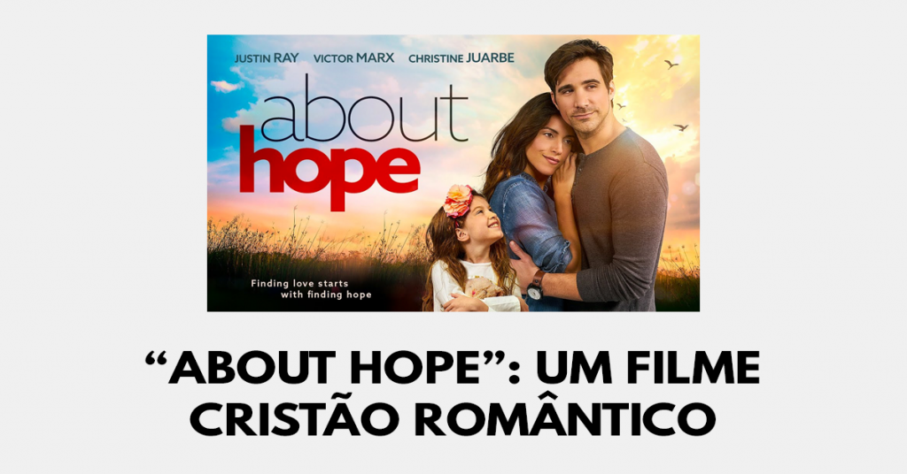 Um filme cristão romântico- About Hope
