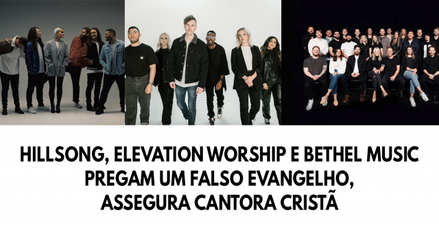 Hillsong, Elevation Worship e Bethel Music pregam um falso evangelho, assegura cantora cristã