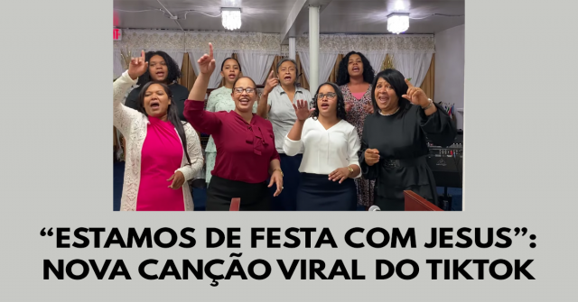 Estamos de festa com Jesus- nova canção viral do TikTok