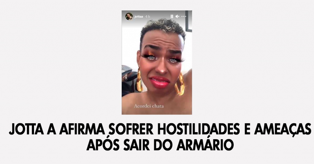 Jotta A afirma sofrer hostilidades e ameaças após sair do armário