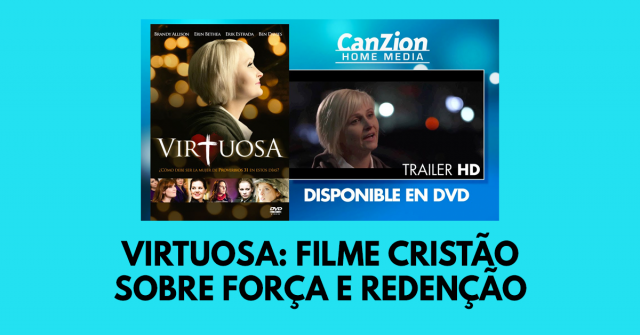 Virtuosa: Filme cristão sobre força e redenção