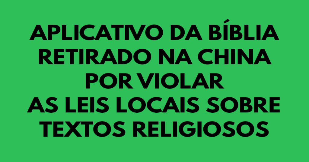 Aplicativo da Bíblia retirado na China por violar as leis locais sobre textos religiosos