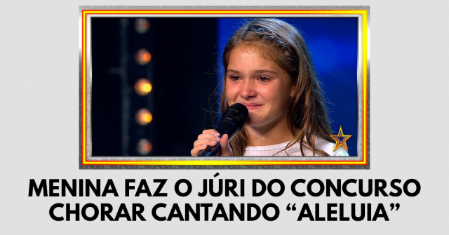 Menina faz o júri do concurso chorar cantando Aleluia