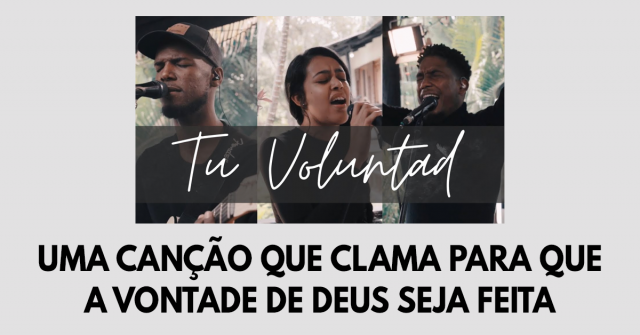 Uma canção que clama para que a vontade de Deus seja feita