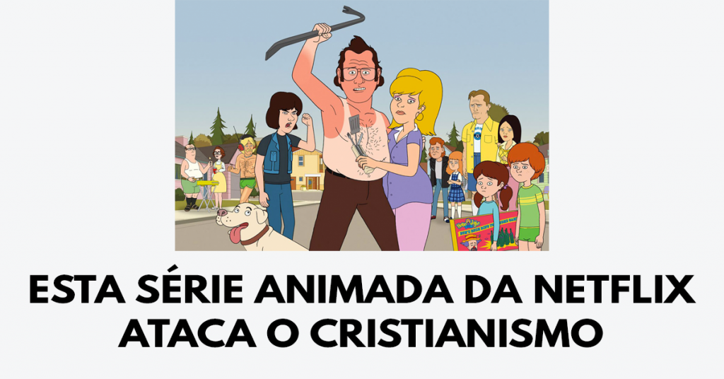 Esta série animada da Netflix ataca o cristianismo
