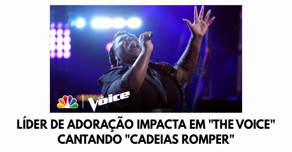Líder de adoração impacta em The Voice cantando Cadeias Romper