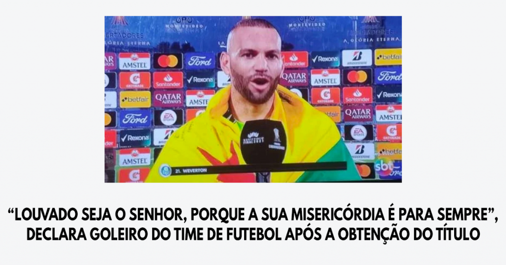 “Louvado seja o Senhor, porque a sua misericórdia é para sempre”, declara goleiro do time de futebol após a obtenção do título