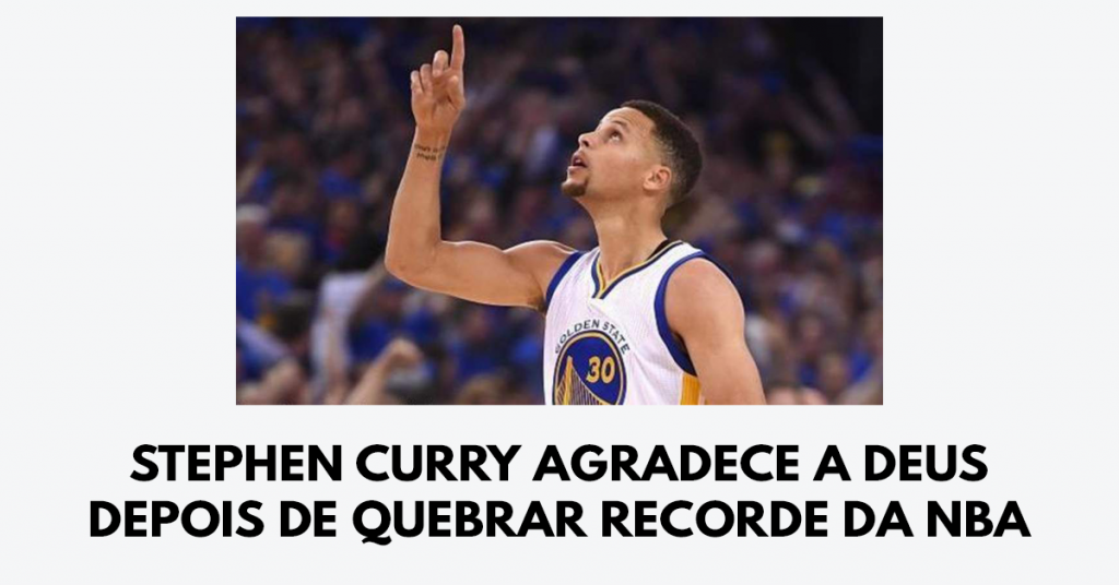 Stephen Curry agradece a Deus depois de quebrar recorde da NBA