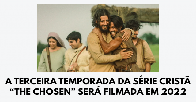 A terceira temporada da série cristã “The Chosen” será filmada em 2022