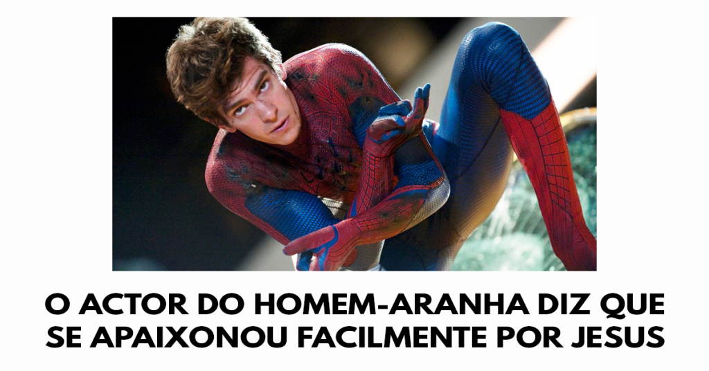 O actor do Homem-Aranha diz que se apaixonou facilmente por Jesus