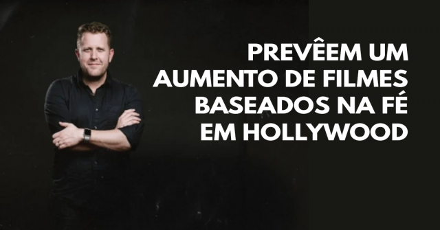 Prevêem um aumento de filmes baseados na fé em Hollywood