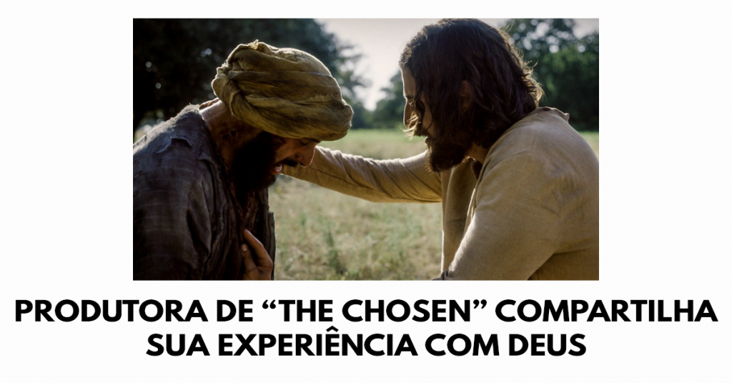Produtora de “The Chosen” compartilha sua experiência com Deus