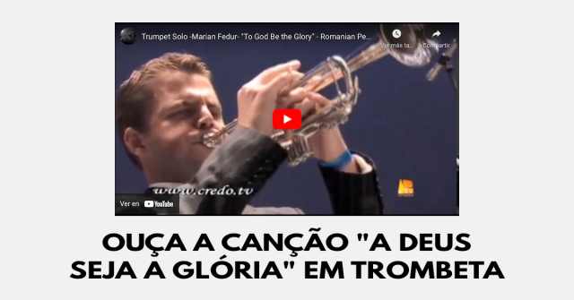 Ouça a canção "A Deus seja a glória" em trombeta
