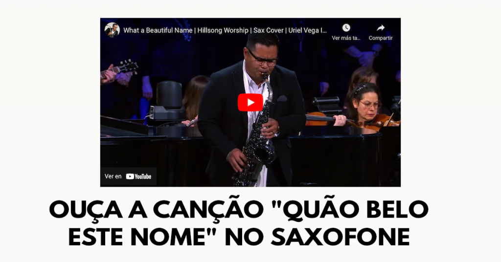 Ouça a canção Quão belo este Nome no saxofone
