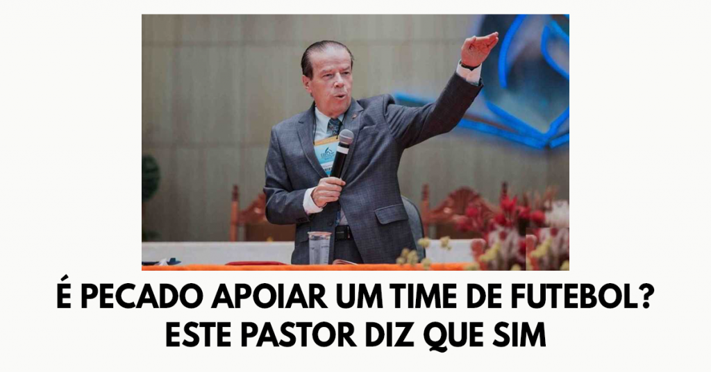 É pecado apoiar um time de futebol? Este pastor diz que sim