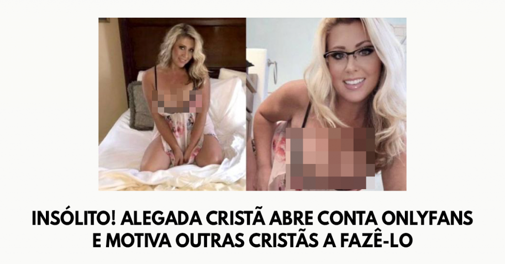 Insólito! Alegada cristã abre conta OnlyFans e motiva outras cristãs a fazê-lo