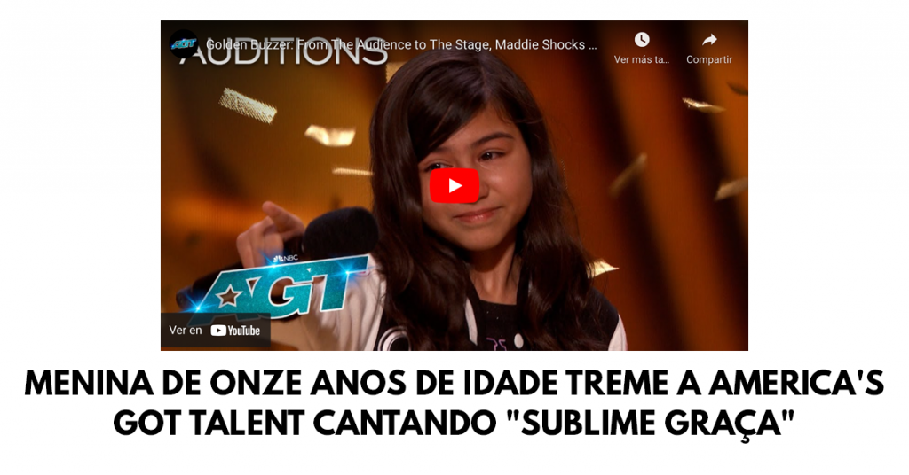 Menina de onze anos de idade treme a America's Got Talent cantando Sublime Graça