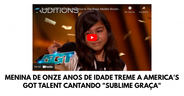 Menina de onze anos de idade treme a America's Got Talent cantando Sublime Graça
