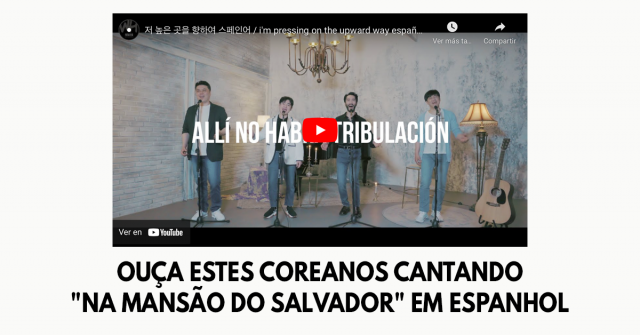 Ouça estes coreanos cantando Na mansão do Salvador em espanhol
