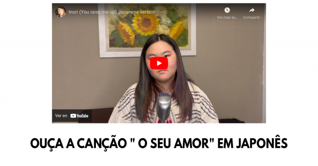 Ouça a canção " O Seu amor" em japonês