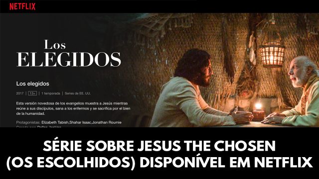 Série sobre Jesus The Chosen (Os Escolhido) Disponível em Netflix