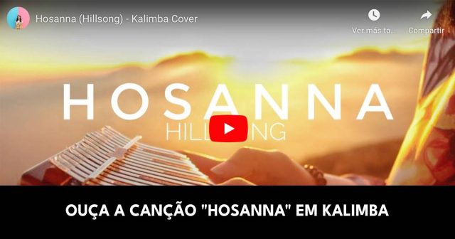 Ouça a canção _Hosanna_ em Kalimba