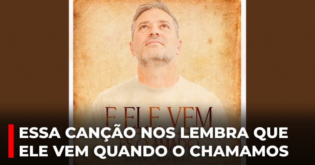 Uma canção que nos lembra que Ele vem quando o chamamos