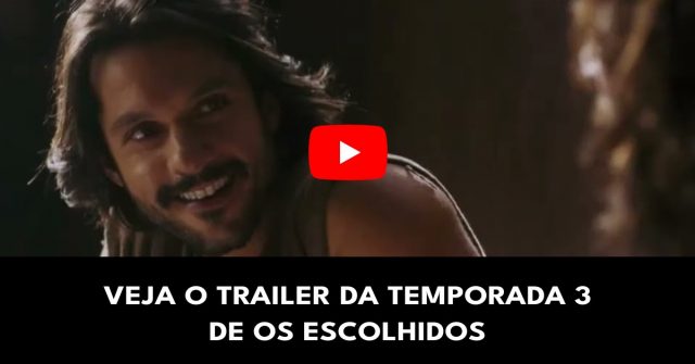 Veja o trailer da temporada 3 de Os Escolhidos