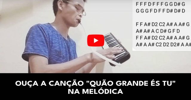 Ouça a canção _Quão grande és Tu_ na melódica