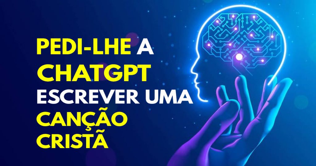 Pedi-lhe a ChatGPT que escrevesse uma canção cristã com seus acordes e este foi o resultado