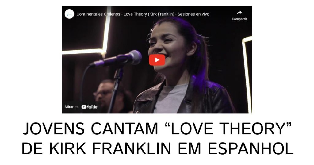 Jovens cantam Love Theory de Kirk Franklin em espanhol