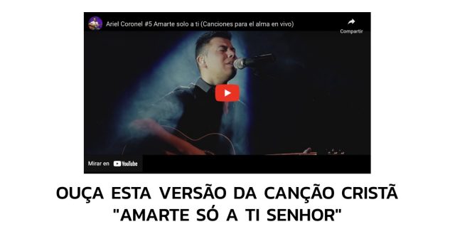 Ouça esta versão da canção cristã Amarte só a Ti Senhor