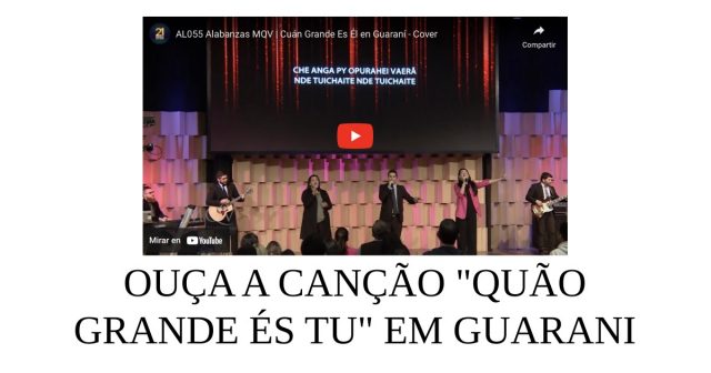 Ouça a canção Quão grande És Tu em guarani