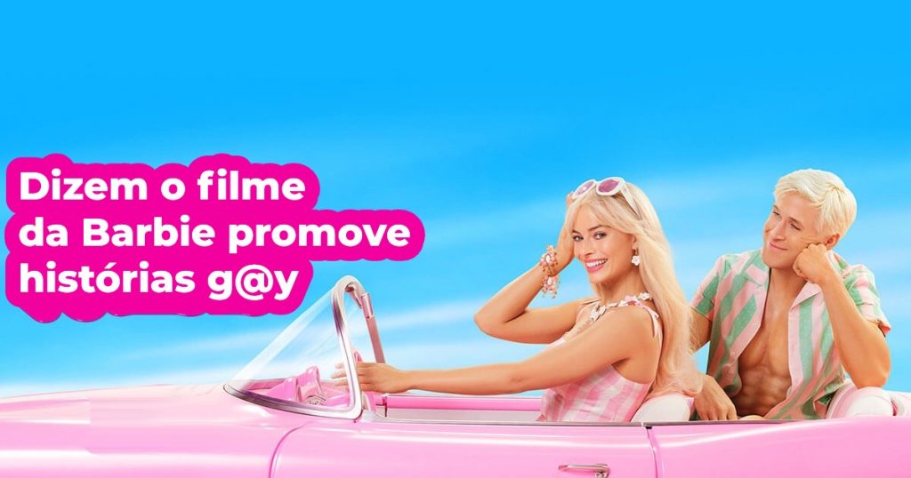 Dizem o filme da Barbie promove histórias g@y