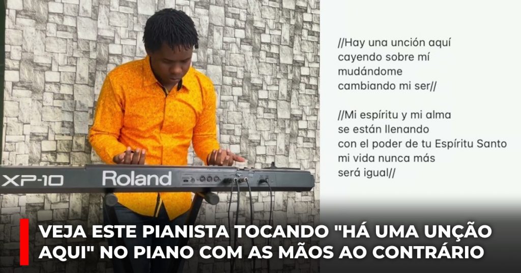 Veja este pianista tocando Há uma unção aqui no piano com as mãos ao contrário