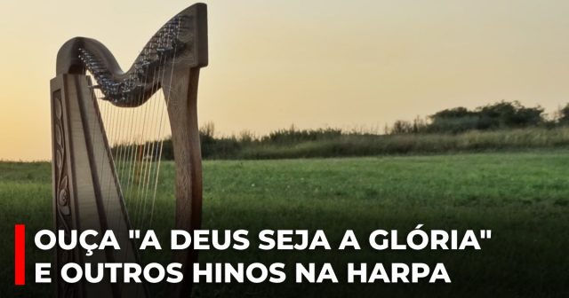 Ouça A Deus seja a glória e outros hinos na harpa