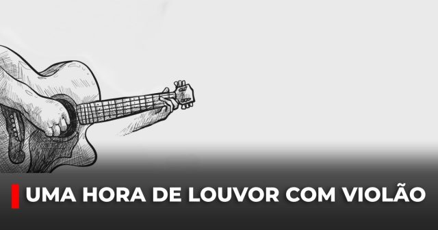 Uma hora de louvor com violão