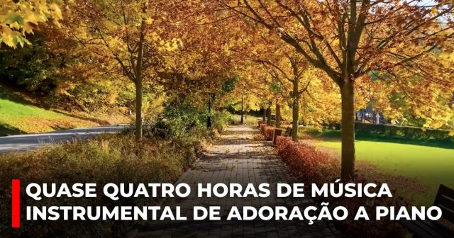 Quase quatro horas de música instrumental de adoração a piano