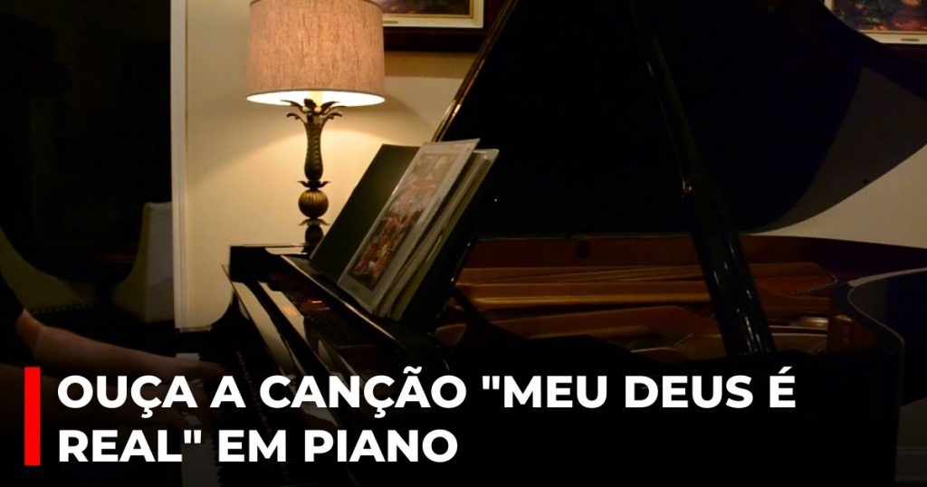 Ouça a canção Meu Deus é real em piano