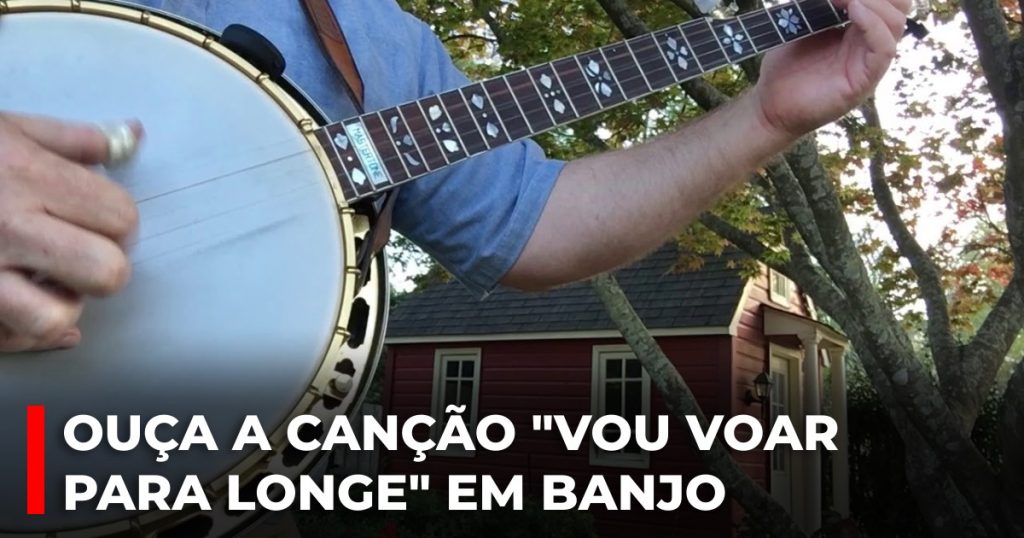Ouça a canção Vou voar para longe em banjo
