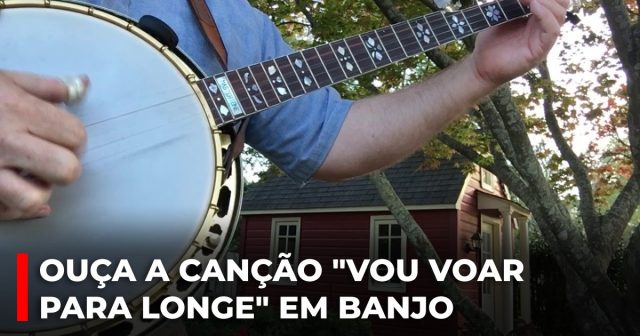 Ouça a canção Vou voar para longe em banjo