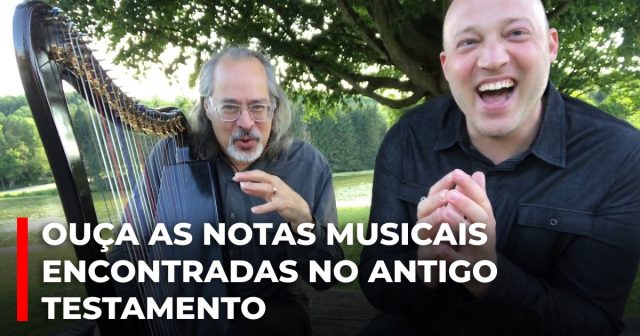 Ouça as notas musicais encontradas no Antigo Testamento