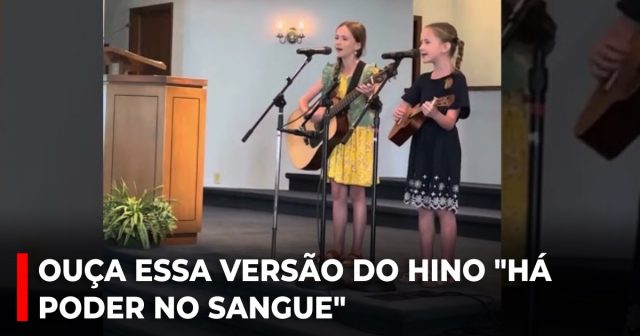 Ouça essa versão do hino Há poder no sangue