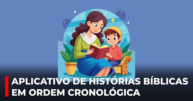 Aplicativo de histórias bíblicas em ordem cronológica