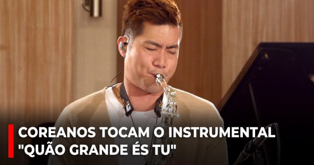 Coreanos tocam o instrumental Quão grande és Tu