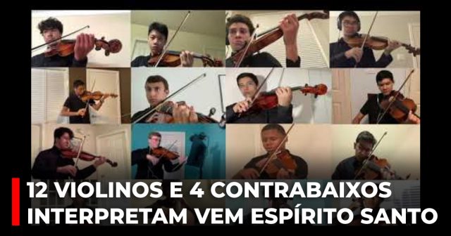 12 violinos e 4 contrabaixos interpretam Vem Espírito Santo