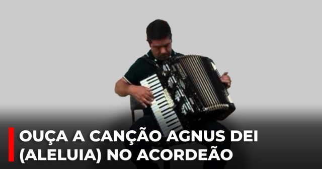 Ouça a canção Agnus Dei (Aleluia) no acordeãoEscucha la canción Agnus Dei en acordeón