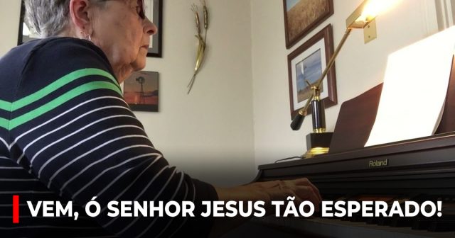 Vem, ó Senhor Jesus tão esperado!