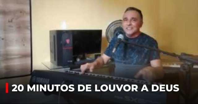 20 minutos de louvor a Deus - 2